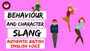 behaviour and character slang